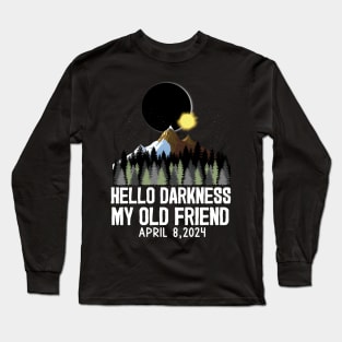 Hello Darkness My Old Friend Solar Eclipse April 8, 2024 Long Sleeve T-Shirt